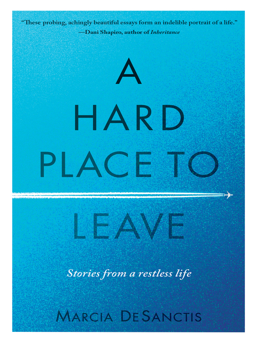 Title details for A Hard Place to Leave by Marcia DeSanctis - Available